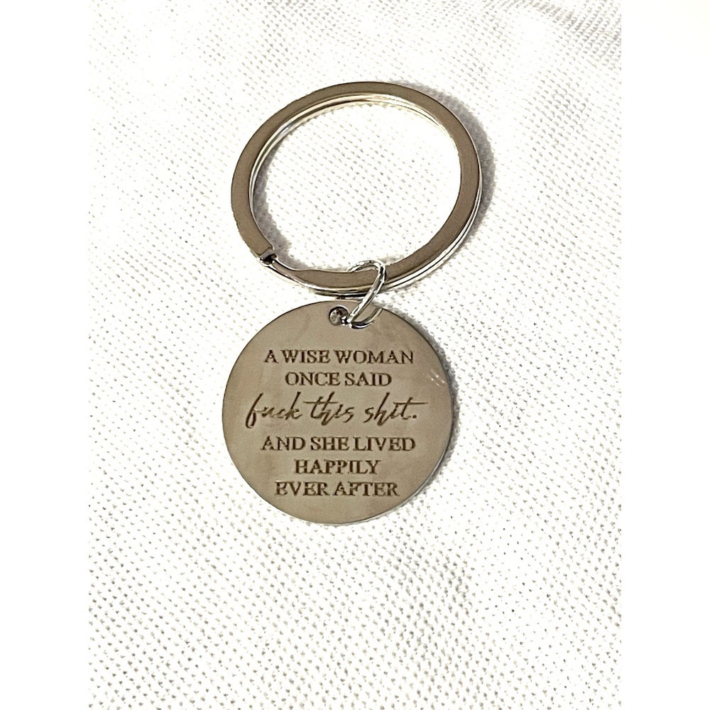 A Wise Woman Once Said….Key Chain /Purse Charm New!